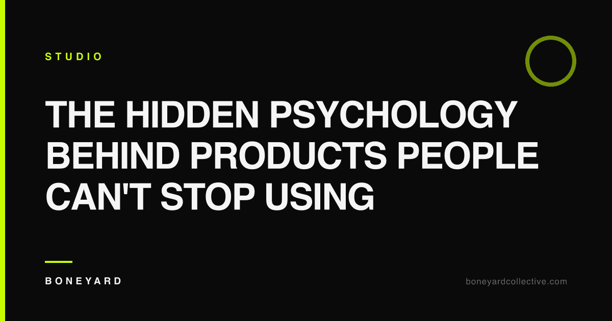 The Hidden Psychology Behind Products People Can't Stop Using — Boneyard Collective